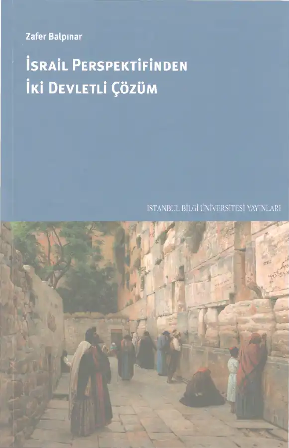 İsrail Perspektifinden İki Devletli Çözüm — Zafer Balpınar