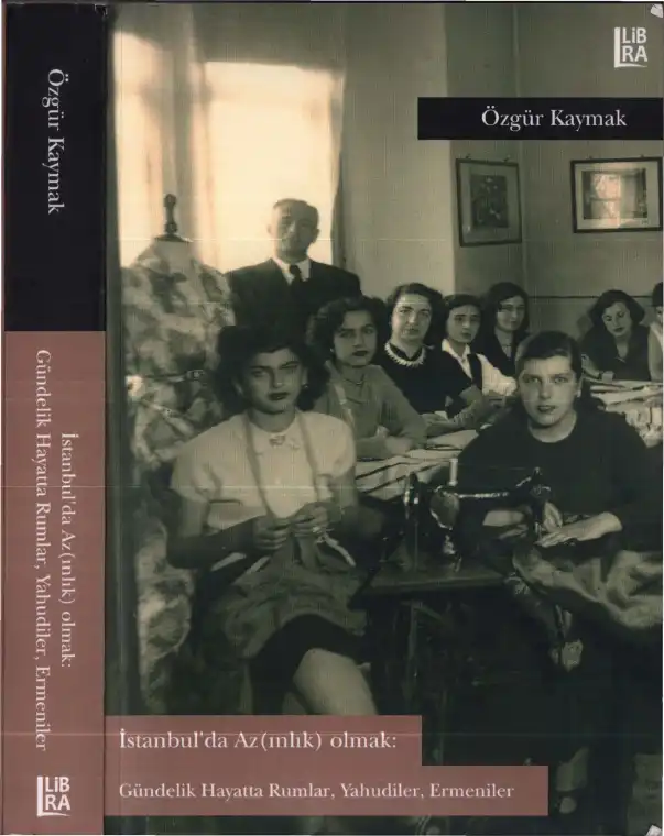 İstanbul'da Azınlık Olmak: Gündelik Hayatta Rumlar, Yahudiler, Ermeniler — Özgür Kaymak