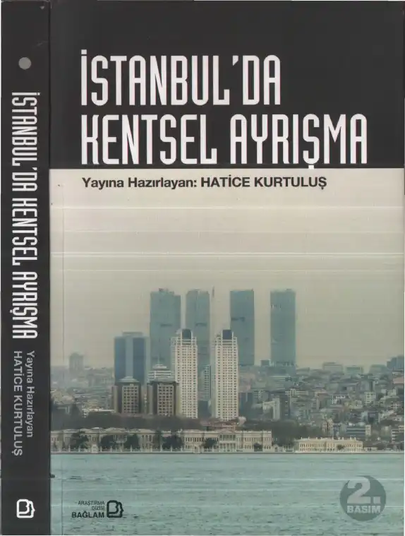 İstanbul'da Kentsel Ayrışma: Mekansal Dönüşümde Farklı Boyutlar — Hatice Kurtuluş