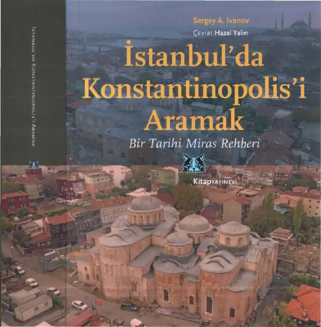 İstanbul'da Konstantinopolis'i Aramak: Bir Tarihi Miras Rehberi — Sergey A. Ivanov