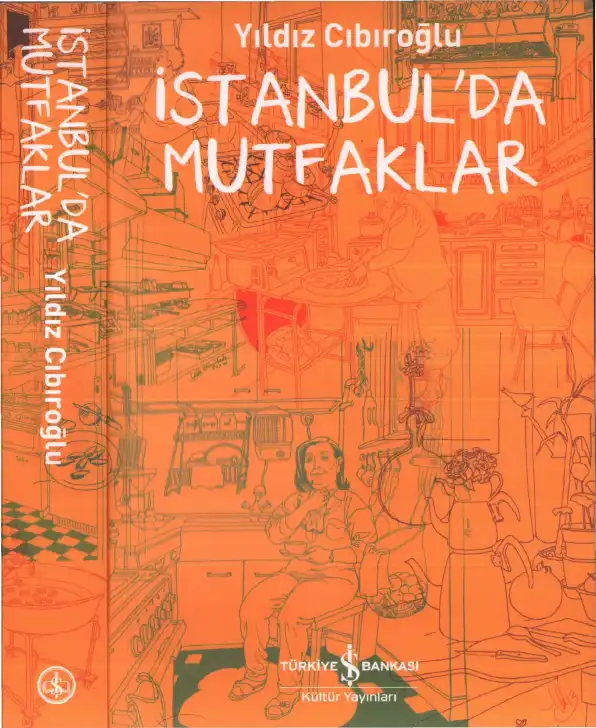 İstanbul'da Mutfaklar: Kültürel Belleğin Özel Lezzetleri — Yıldız Cibiroğlu
