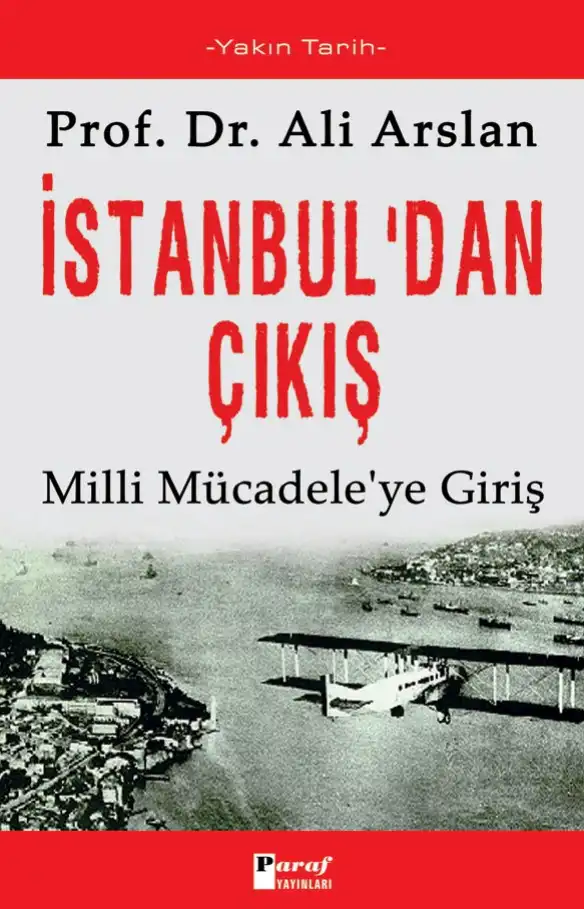 İstanbul'dan Çıkış: Milli Mücadeleye Giriş — Ahmet Ali Arslan
