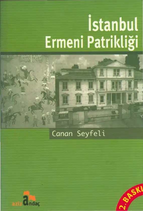 İstanbul Ermeni Patrikliği (Kuruluşu ve Tarihten Günümüze İdari Yapısı) — Canan Seyfeli