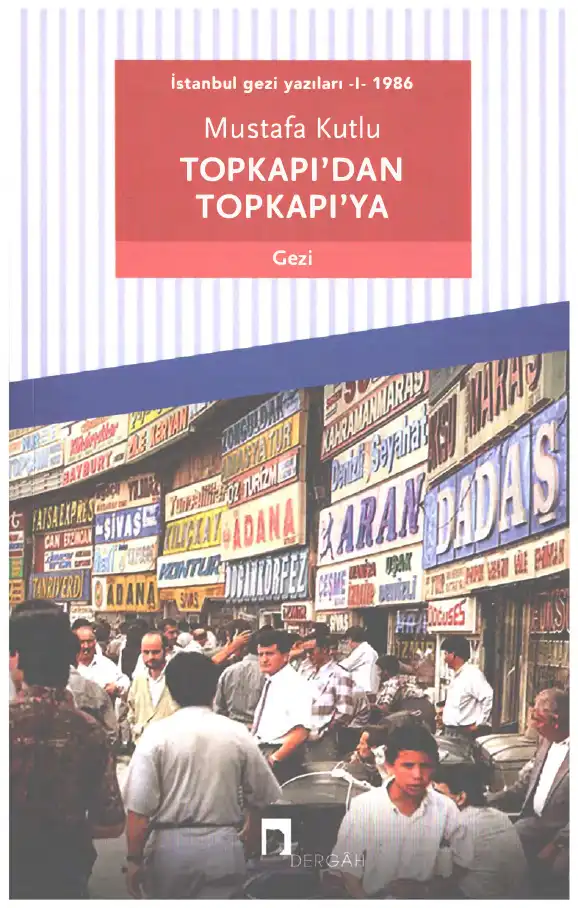 İstanbul Gezi Yazıları 1: 1986 Topkapı'dan Topkapı'ya — Mustafa Kutlu