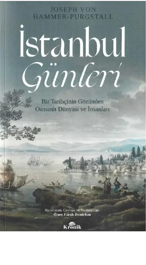 İstanbul Günleri: Bir Tarihçinin Gözünden Osmanlı Dünyası ve İnsanları — Joseph Freiherr von Hammer-Purgstall