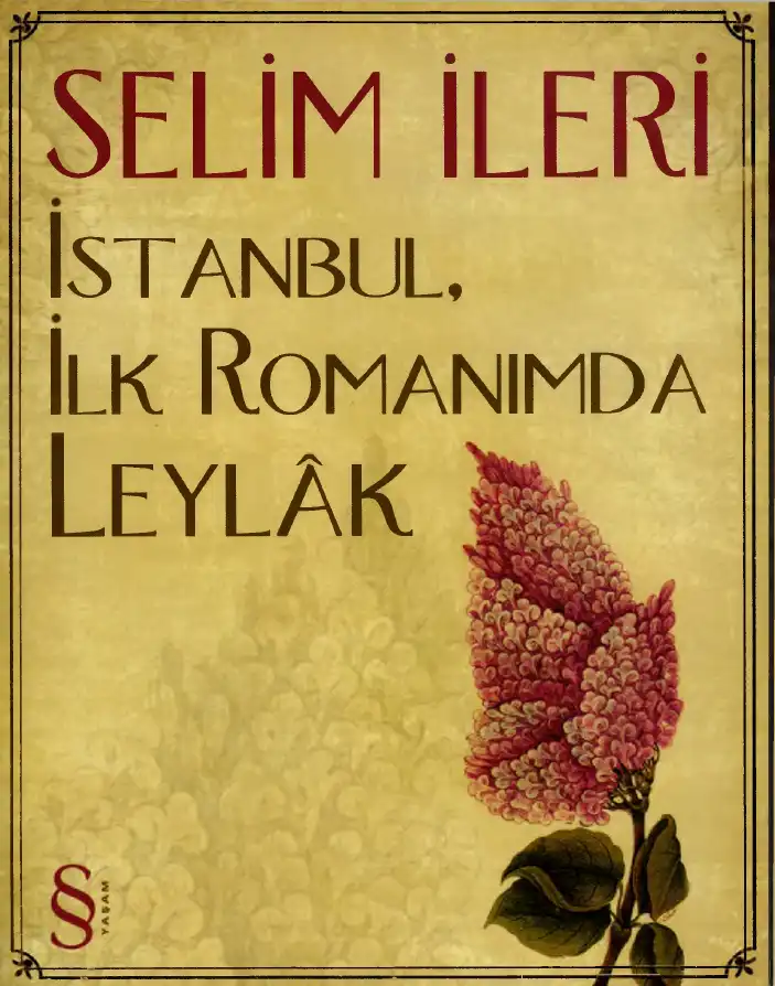 İstanbul, İlk Romanımda Leylâk — Selim İleri