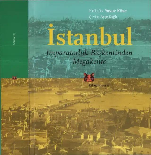 İstanbul: İmparatorluk Başkentinden Megakente — Yavuz Köse
