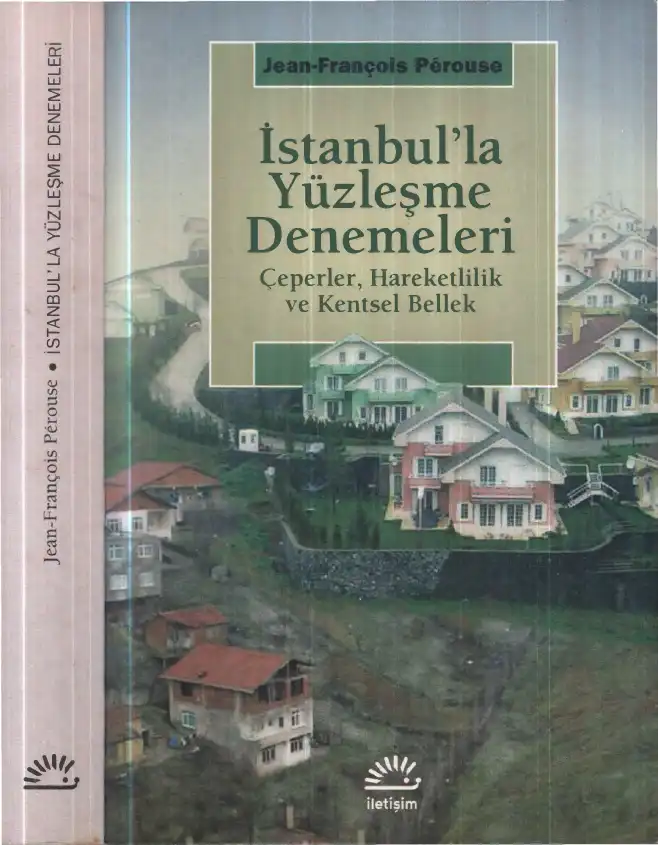 İstanbul'la Yüzleşme Denemeleri: Çeperler, Hareketlilik ve Kentsel Bellek — Jean-François Pérouse
