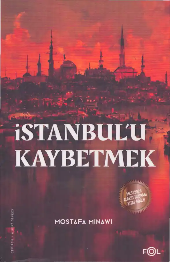 İstanbul'u Kaybetmek: Arap-Osmanlı Emperyalistleri ve İmparatorluğun Sonu — Mostafa Minavi