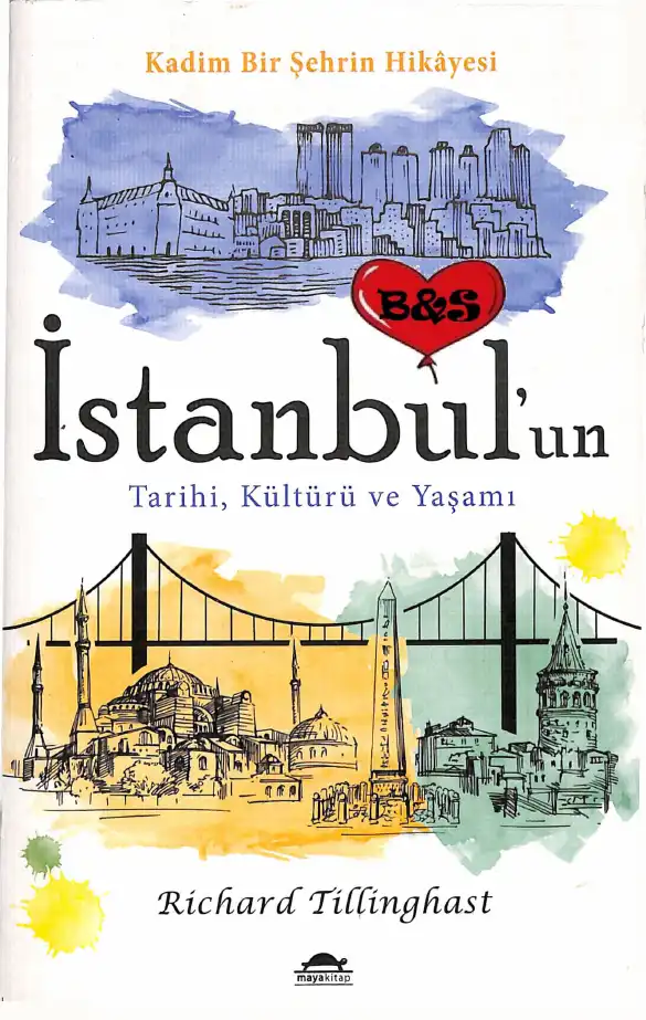 İstanbul'un Tarihi, Kültürü ve Yaşamı: Kadim Bir Şehrin Hikayesi — Richard Tillinghast