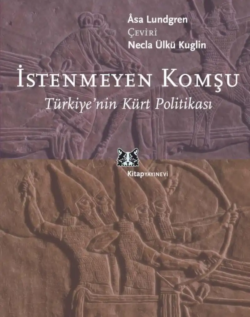 İstenmeyen Komşu: Türkiye'nin Kürt Politikası — Asa Lundgren