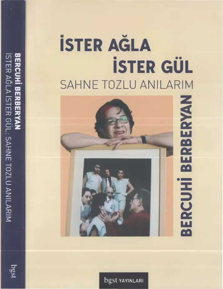 İster Ağla İster Gül: Sahne Tozlu Anılarım — Bercuhi Berberyan