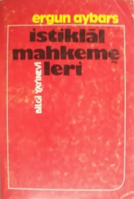 İstiklâl Mahkemeleri — Ergun Aybars