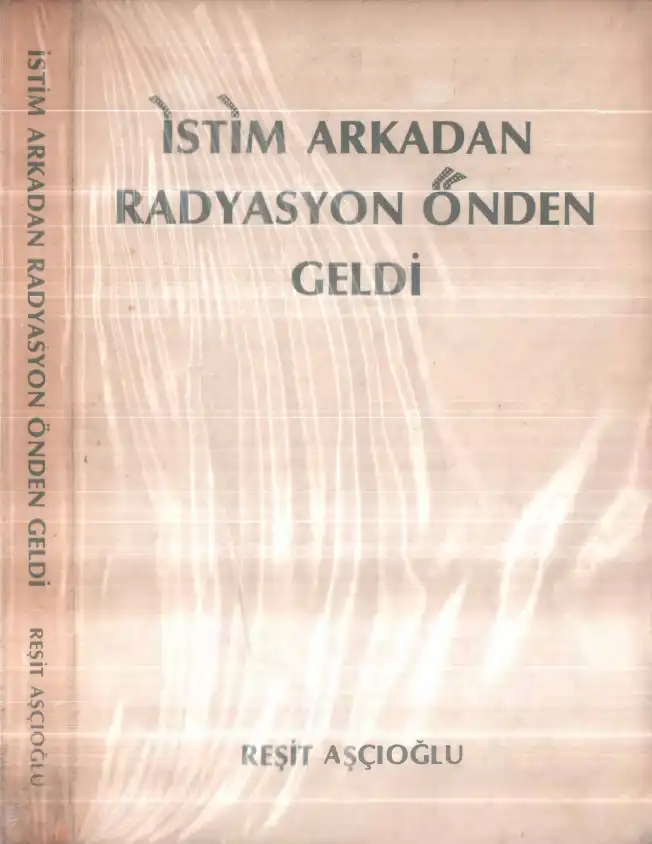 İstim Arkadan Radyasyon Önden Geldi — Reşit Aşçıoğlu