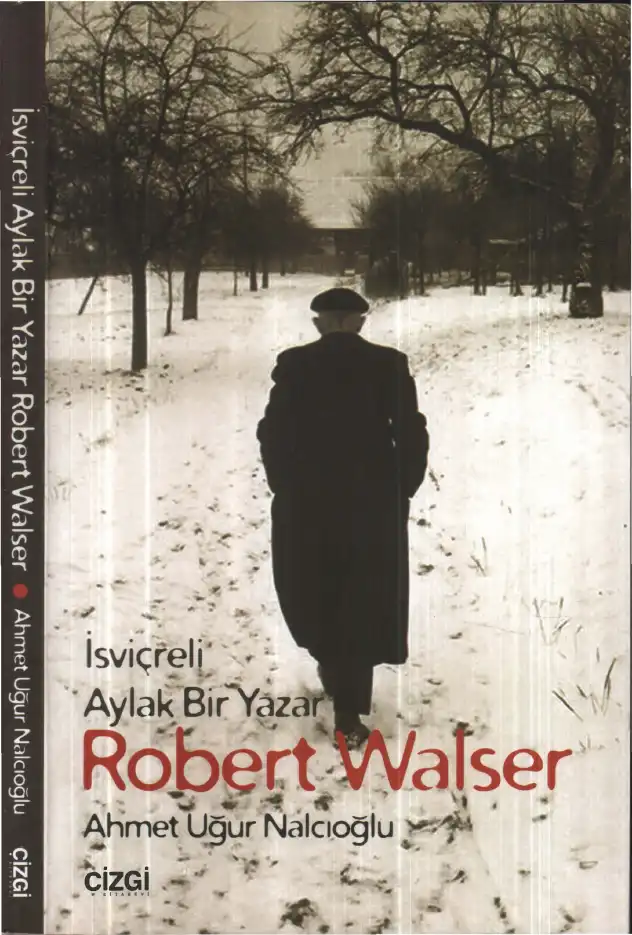 İsviçreli Aylak Bir Yazar Robert Walser — Ahmet Uğur Nalcıoğlu