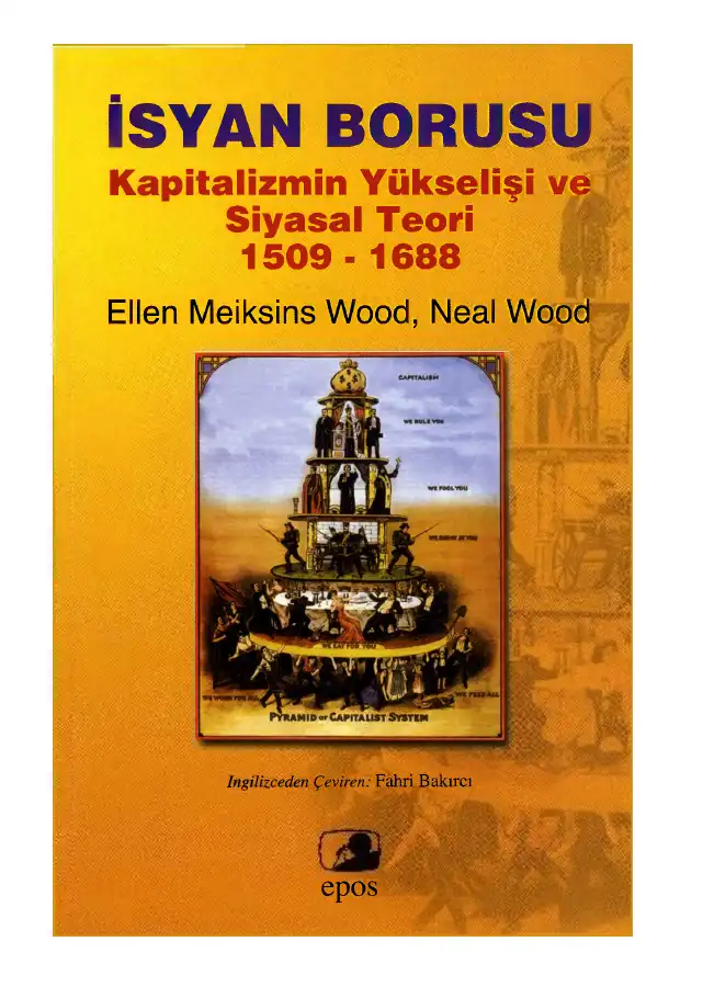 İsyan Borusu: Kapitalizmin Yükselişi ve Siyasal Teori 1509-1688 — Ellen Meiksins Wood, Neal Wood
