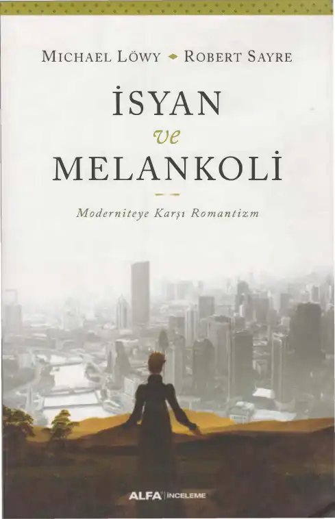 İsyan ve Melankoli: Moderniteye Karşı Romantizm — Michael Löwy, Robert Sayre