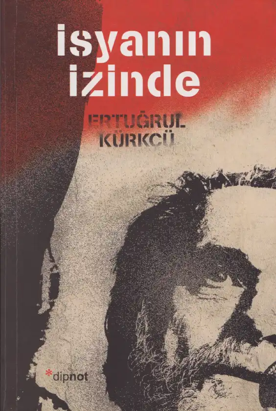 İsyanın İzinde — Ertuğrul Kürkçü, Ragıp Duran, Abdullah Öcalan