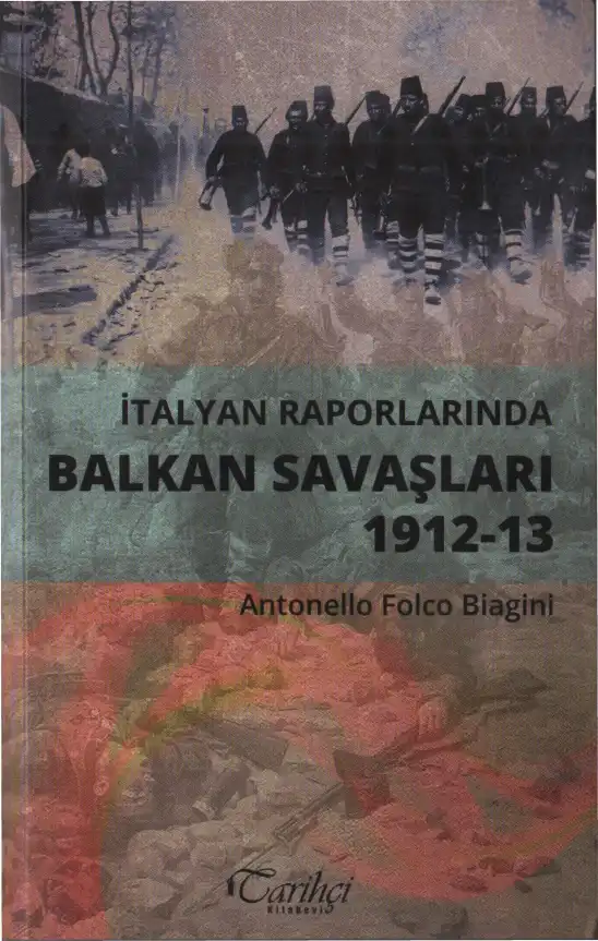İtalyan Raporlarında Balkan Savaşları 1912-13 — Antonella Folco Biagini