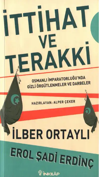 İttihat ve Terakki — İlber Ortaylı, Erol Şadi Erdinç