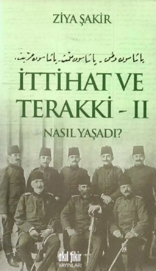 İttihat Ve Terakki Nasıl Yaşadı Cilt 2 — Ercüment Ekrem Talu ve Ziya Şakir