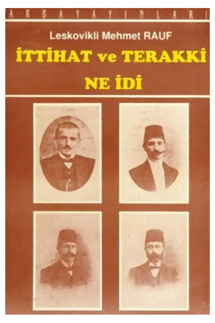 İttihat ve Terakki Ne İdi — Leskovikli Mehmet Rauf
