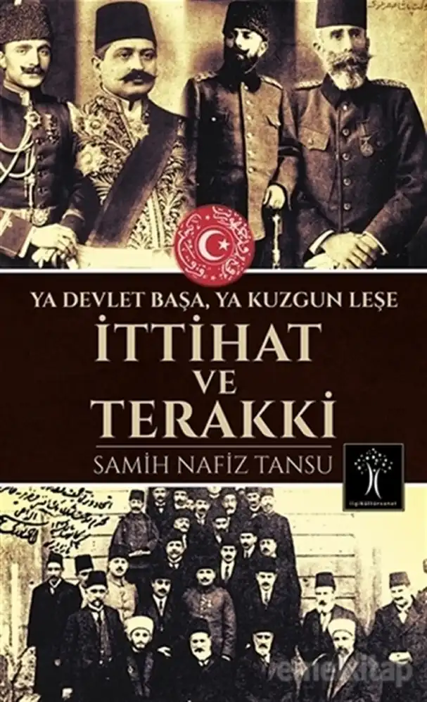 İttihat ve Terakki: Ya Devlet Başa, Ya Kuzgun Leşe — Samih Nafiz Tansu