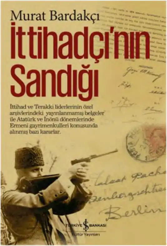 İttihatçı'nın Sandığı — Murat Bardakçı