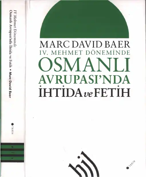 IV. Mehmet Döneminde Osmanlı Avrupası'nda İhtida ve Fetih — Marc David Baer