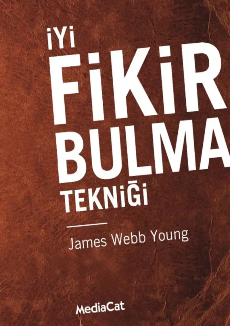 İyi Fikir Bulma Tekniği — James Webb Young