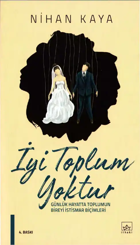 İyi Toplum Yoktur: Günlük Hayatta Toplumun Bireyi İstismar Biçimleri — Nihan Kaya