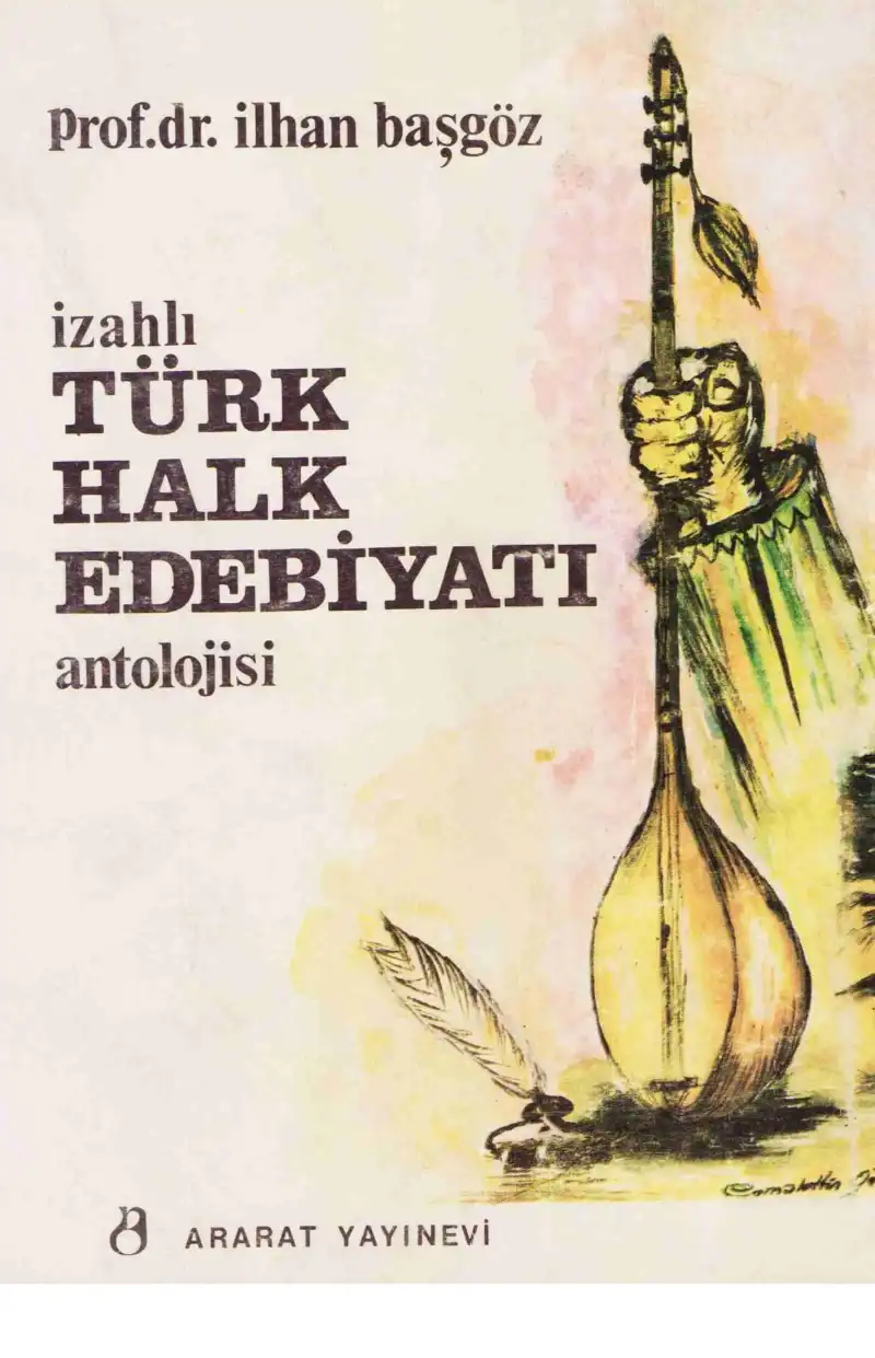 İzahlı Türk Halk Edebiyatı Antolojisi — İlhan Başgöz, Gönül Pultar, Serpil Aygün Cengiz