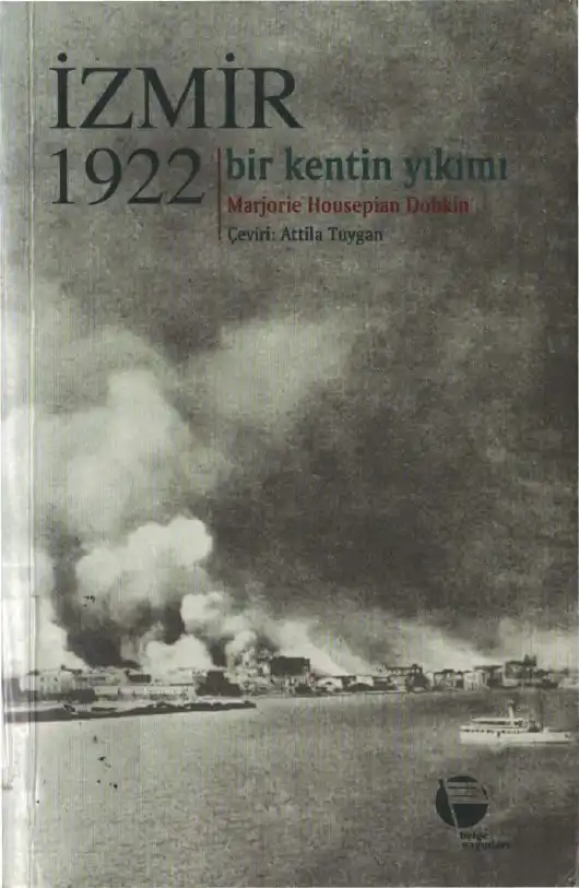 İzmir 1922: Bir Kentin Yıkımı — Marjorie Housepian Dobkin