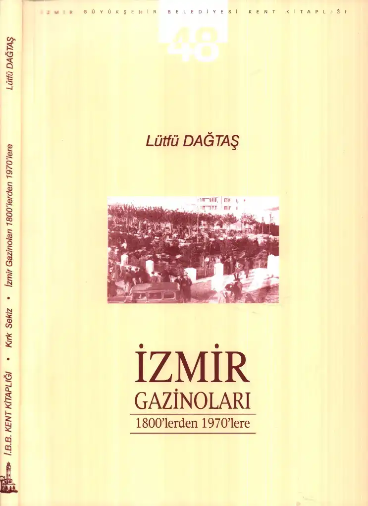 İzmir Gazinoları 1800'lerden 1970'lere — Lütfü Dağtaş