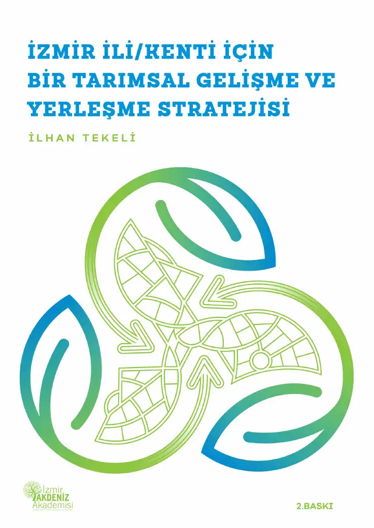 İzmir İli/Kenti İçin Bir Tarımsal Gelişme ve Yerleşme Stratejisi — İlhan Tekeli
