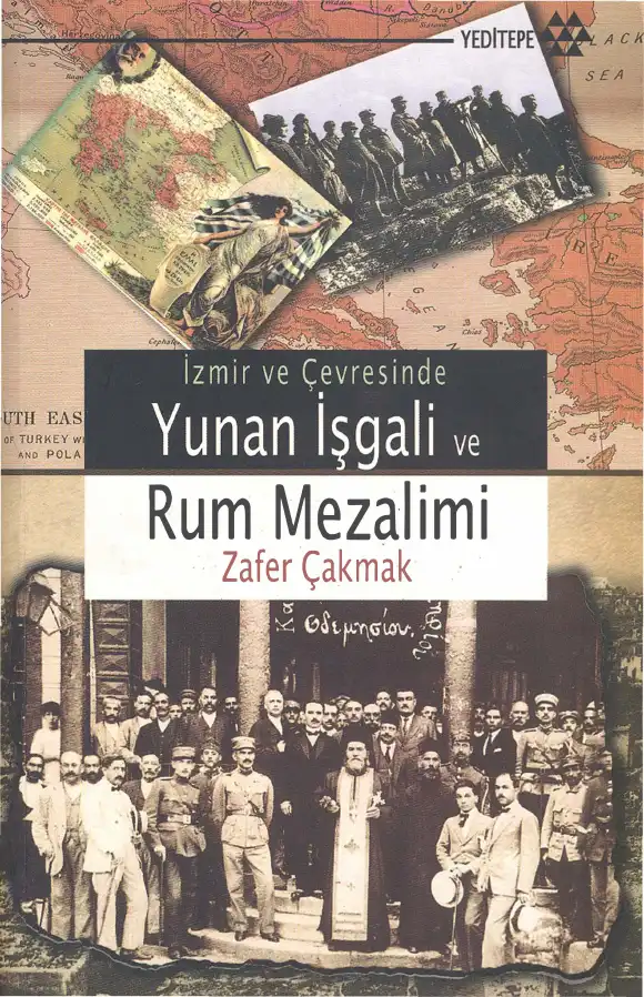 İzmir ve Çevresinde Yunan İşgali ve Rum Mezalimi (1919-1922) — Zafer Çakmak