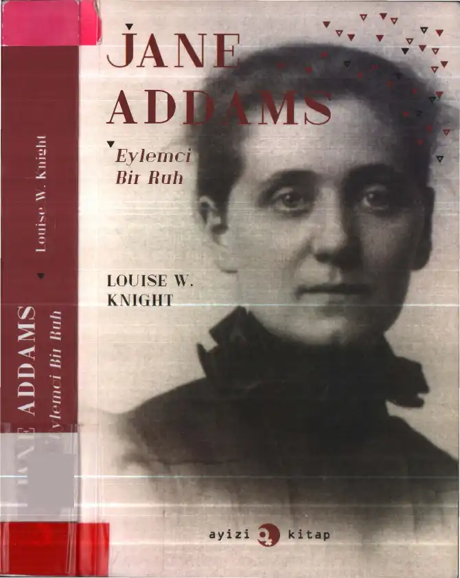 Jane Addams: Eylemci Bir Ruh — Louise W. Knight