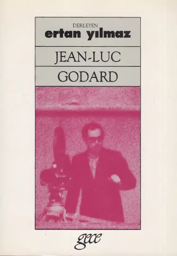 Jean-Luc Godard: Konvansiyonele Karşı Modernist Sinema — Ertan Yılmaz