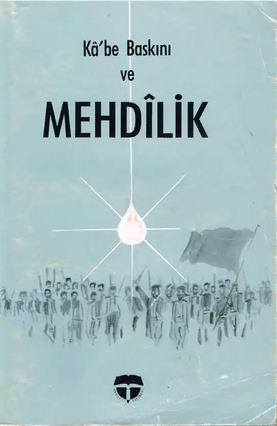 Kâ'be Baskını ve Mehdîlik — Ahmed Faruk