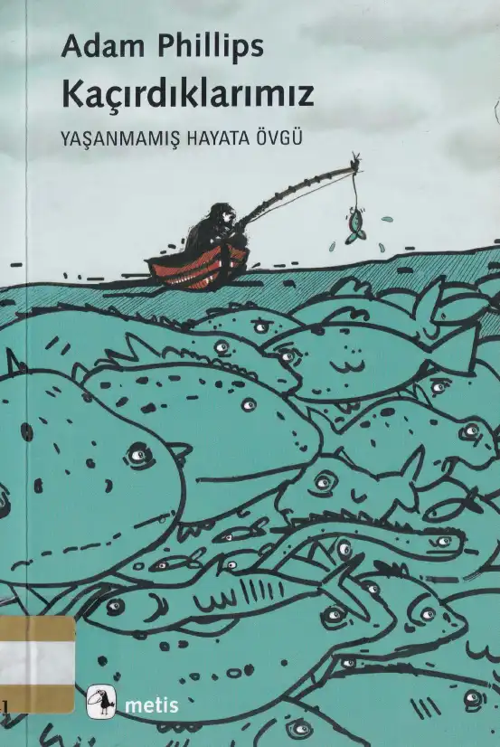 Kaçırdıklarımız: Yaşanmamış Hayata Övgü — Adam Phillips