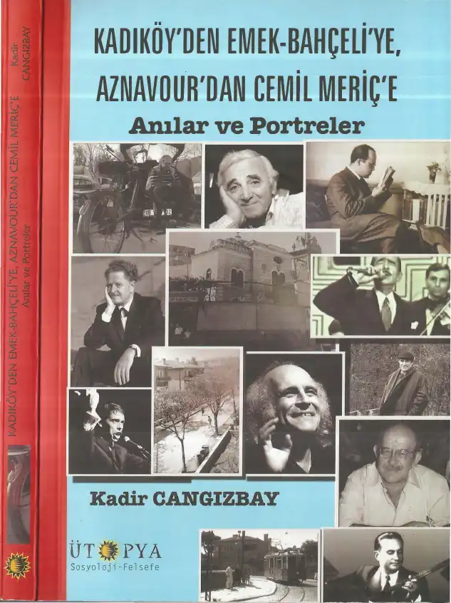 Kadıköy'den Emek-Bahçeli'ye, Aznavour'dan Cemil Meriç'e: Anılar ve Portreler — Kadir Cangızbay