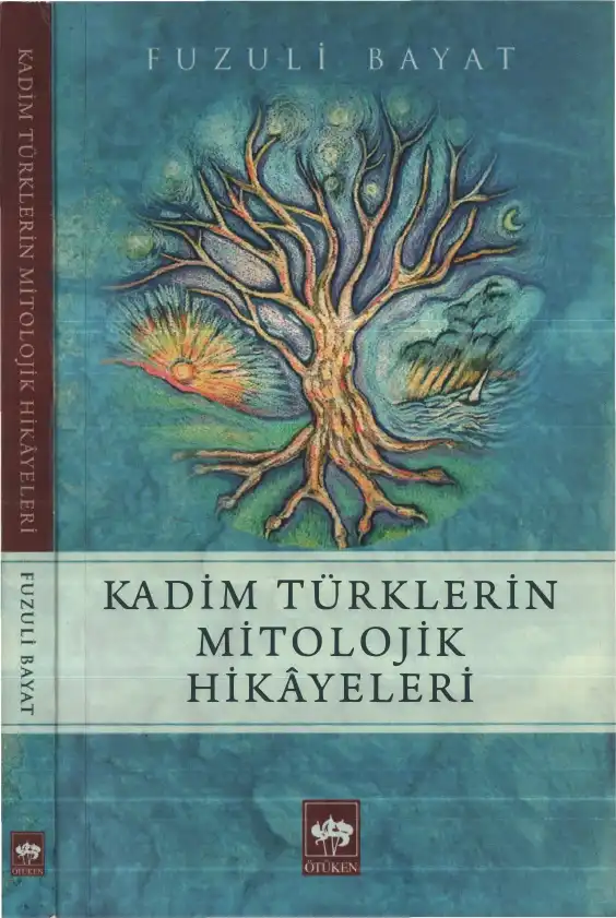 Kadim Türklerin Mitolojik Hikayeleri — Fuzuli Bayat