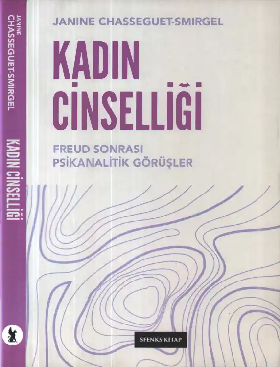 Kadın Cinselliği: Freud Sonrası Psikanalitik Görüşler — Janine Chasseguet-Smirgel