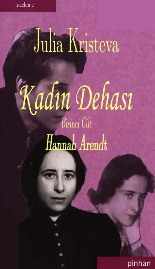 Kadın Dehası: Hannah Arendt Cilt I — Julia Kristeva