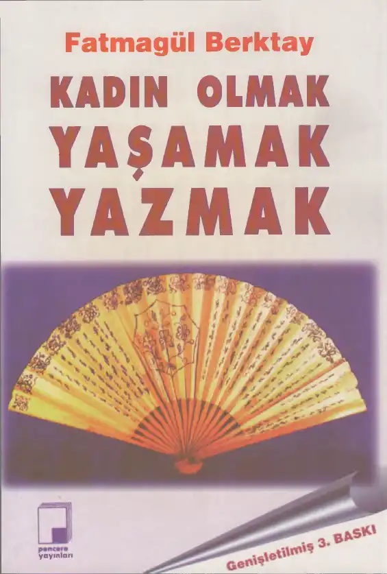 Kadın Olmak Yaşamak Yazmak — Yıldız Ecevit, Fatmagül Berktay, Ayşe Gündüz Hoşgör, Belkıs Kümbetoğlu, Eser Köker, Halise Karaaslan Şanlı, Gülriz Uygur, F. İrem Çağlar, Gülnur Elçik, Serpil Sancar