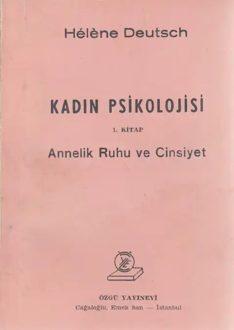 Kadın Psikolojisi 1. Kitap: Annelik Ruhu ve Cinsiyet — Helene Deutsch