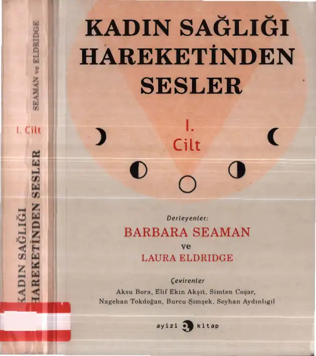 Kadın Sağlığı Hareketinden Sesler: 1. Cilt — Barbara Seaman ve Laura Eldridge