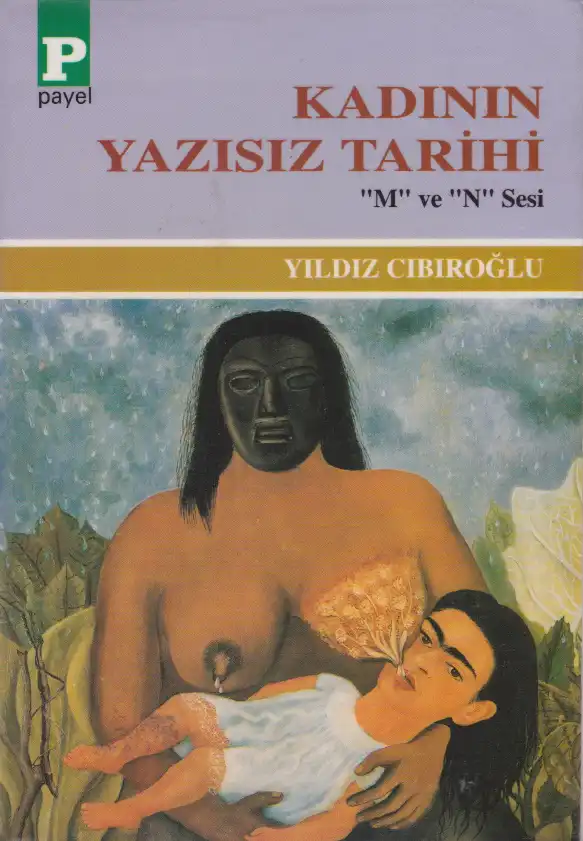 Kadının Yazısız Tarihi — "M" ve "N" Sesi — Yıldız Cibiroğlu