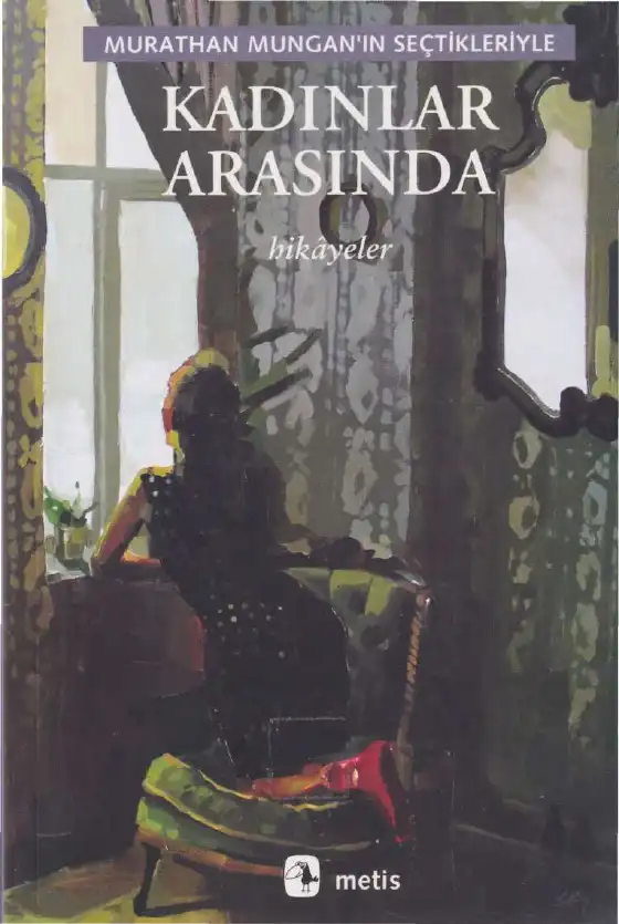 Kadınlar Arasında — Murathan Mungan