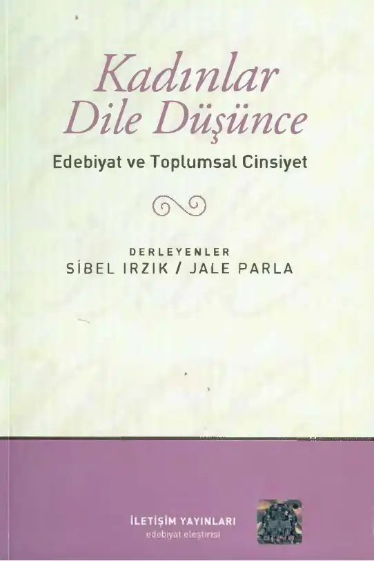 Kadınlar Dile Düşünce: Edebiyat ve Toplumsal Cinsiyet — Sibel Irzık, Jale Parla